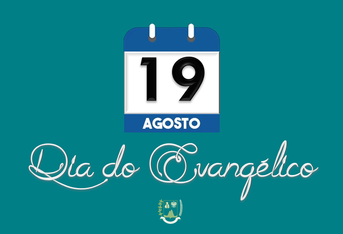 19 de agosto, dia do evangélico.